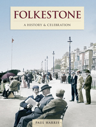Folkestone - A History and Celebration